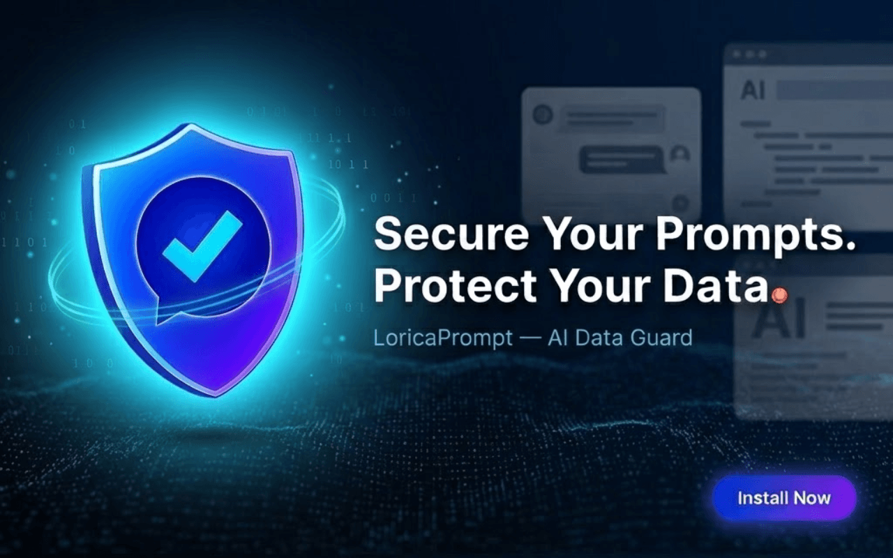 LoricaPrompt — Never Leak Sensitive Data to AI Again.